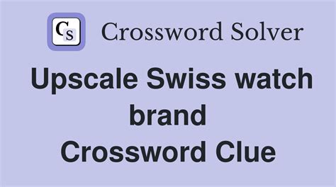 swiss luxury watchmaker crossword clue